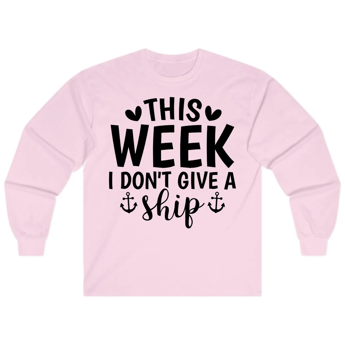 This Week I Don't Give A Ship Long Sleeve in Light Pink