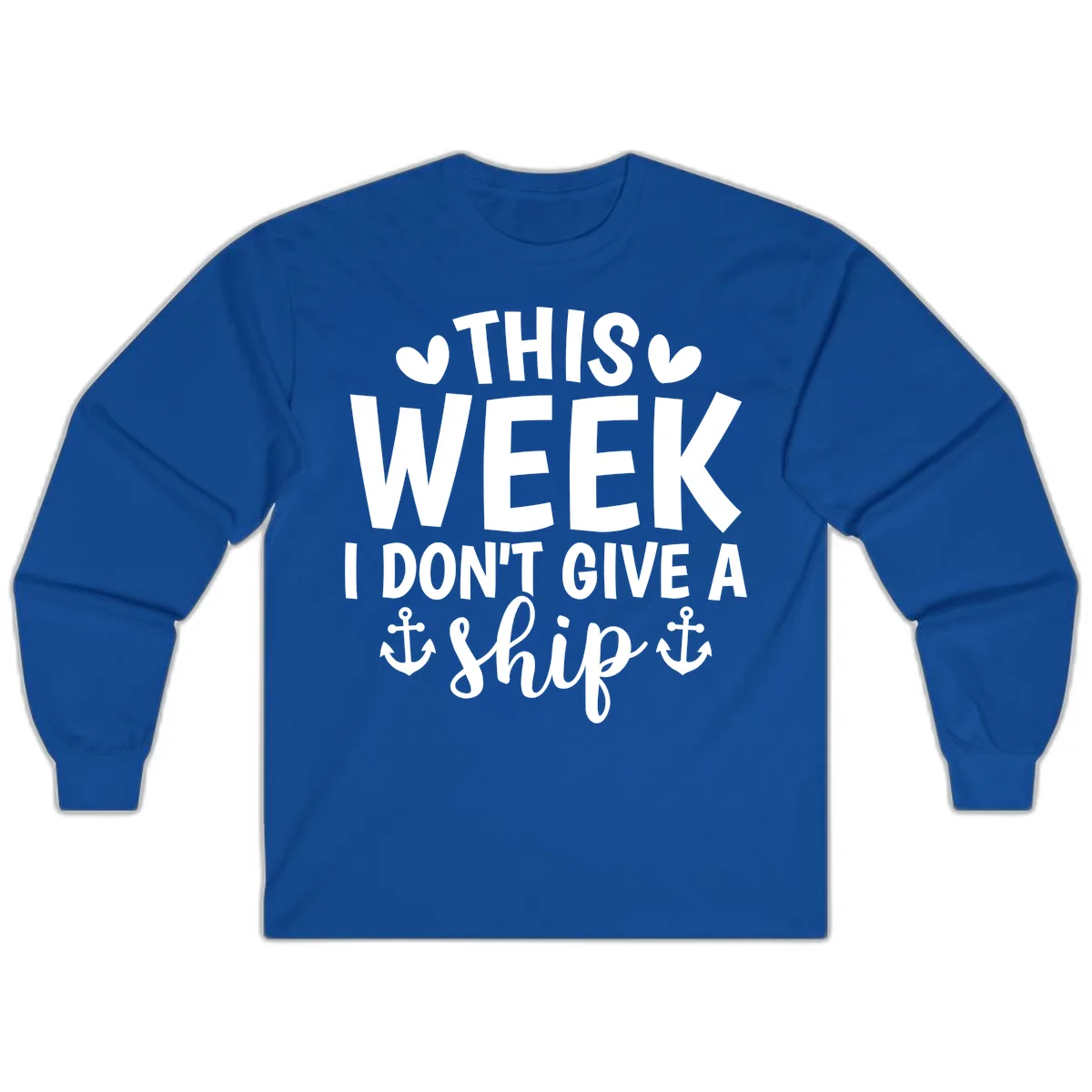This Week I Don't Give A Ship Long Sleeve in Royal