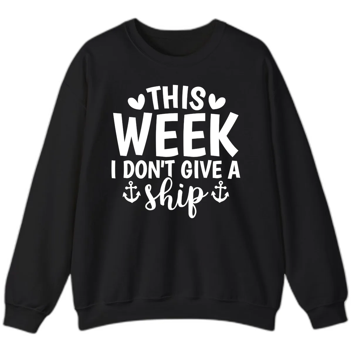This Week I Don't Give A Ship Sweatshirt in Black