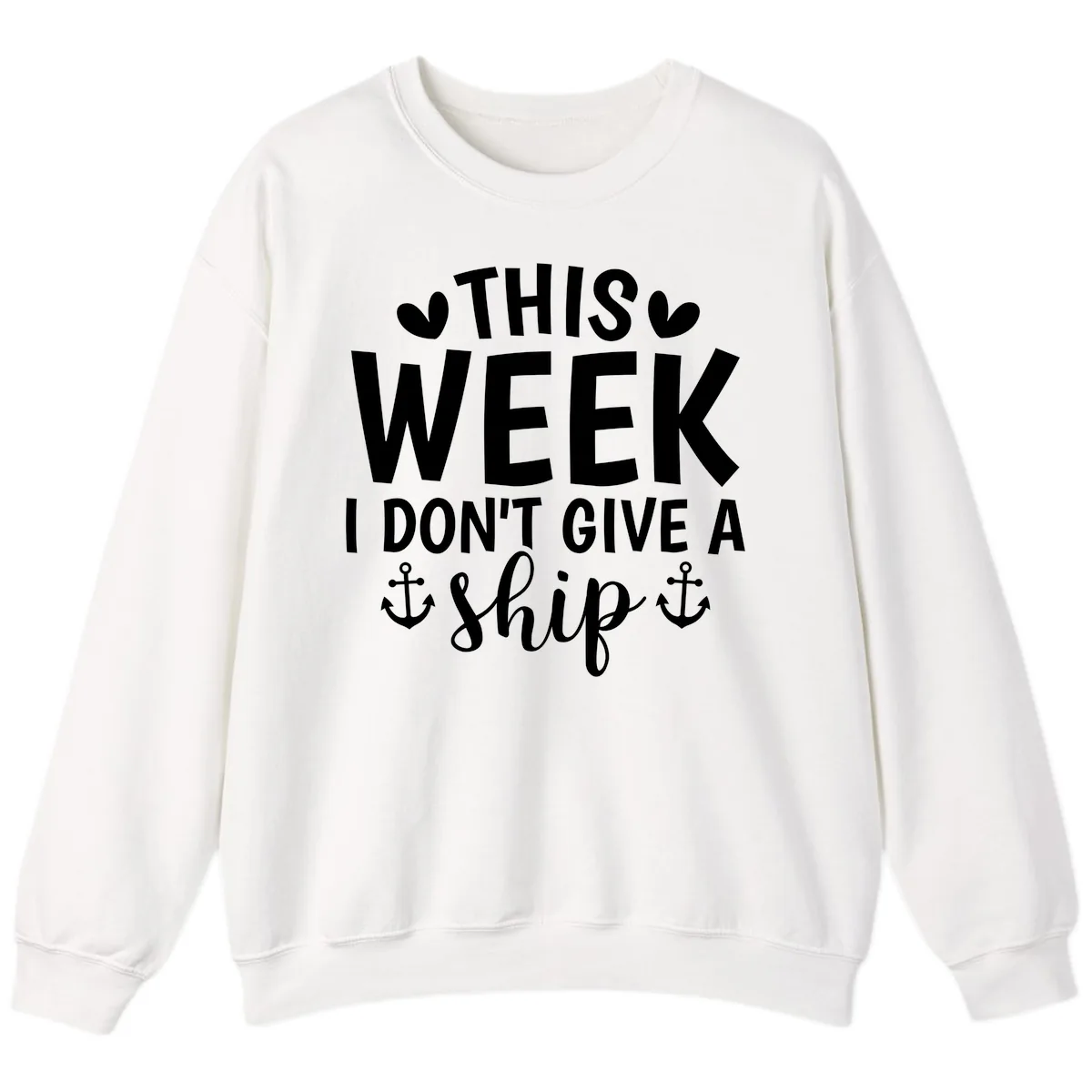 This Week I Don't Give A Ship Sweatshirt in White