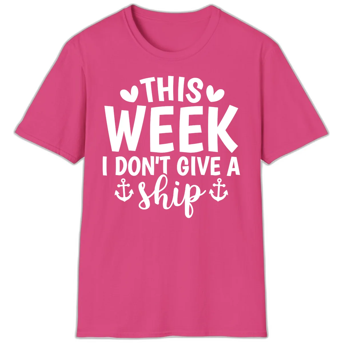 This Week I Don't Give A Ship T-Shirt in Heliconia