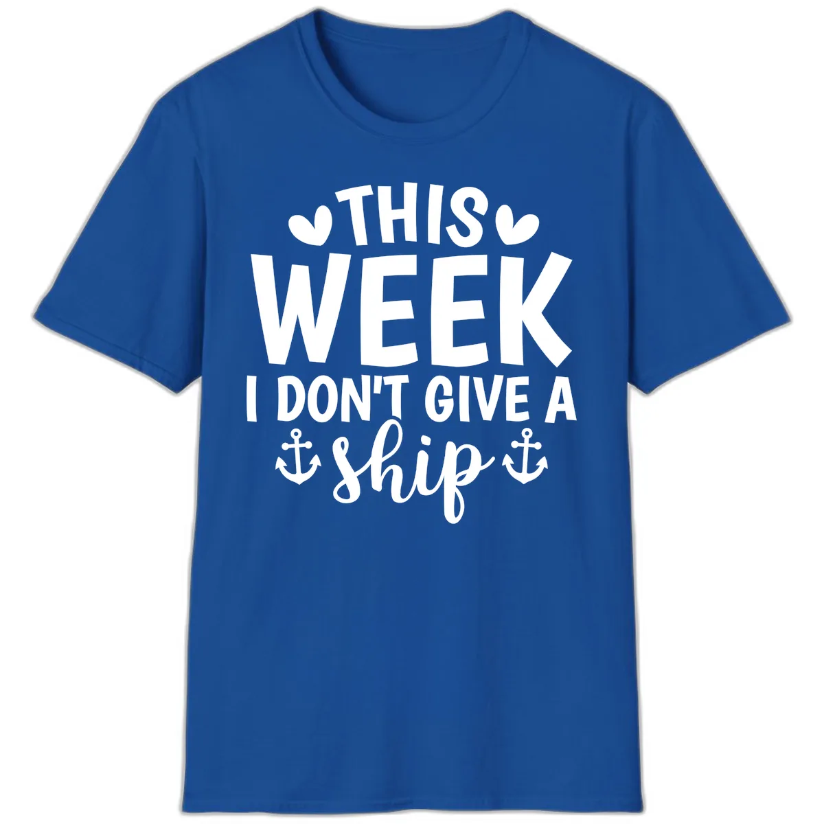 This Week I Don't Give A Ship T-Shirt in Royal