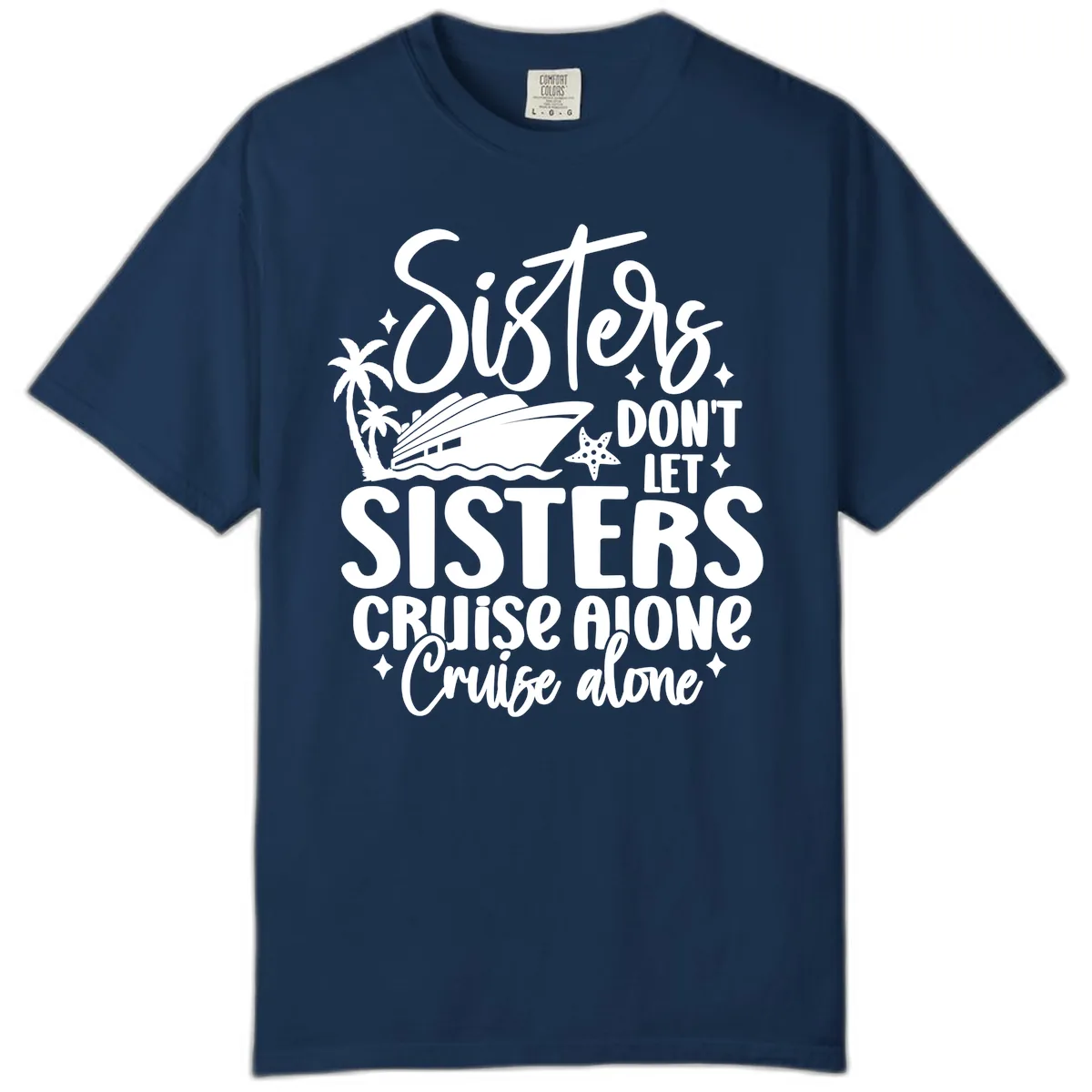 Sisters Don't Let Sisters Cruise Alone Comfort Color in Navy