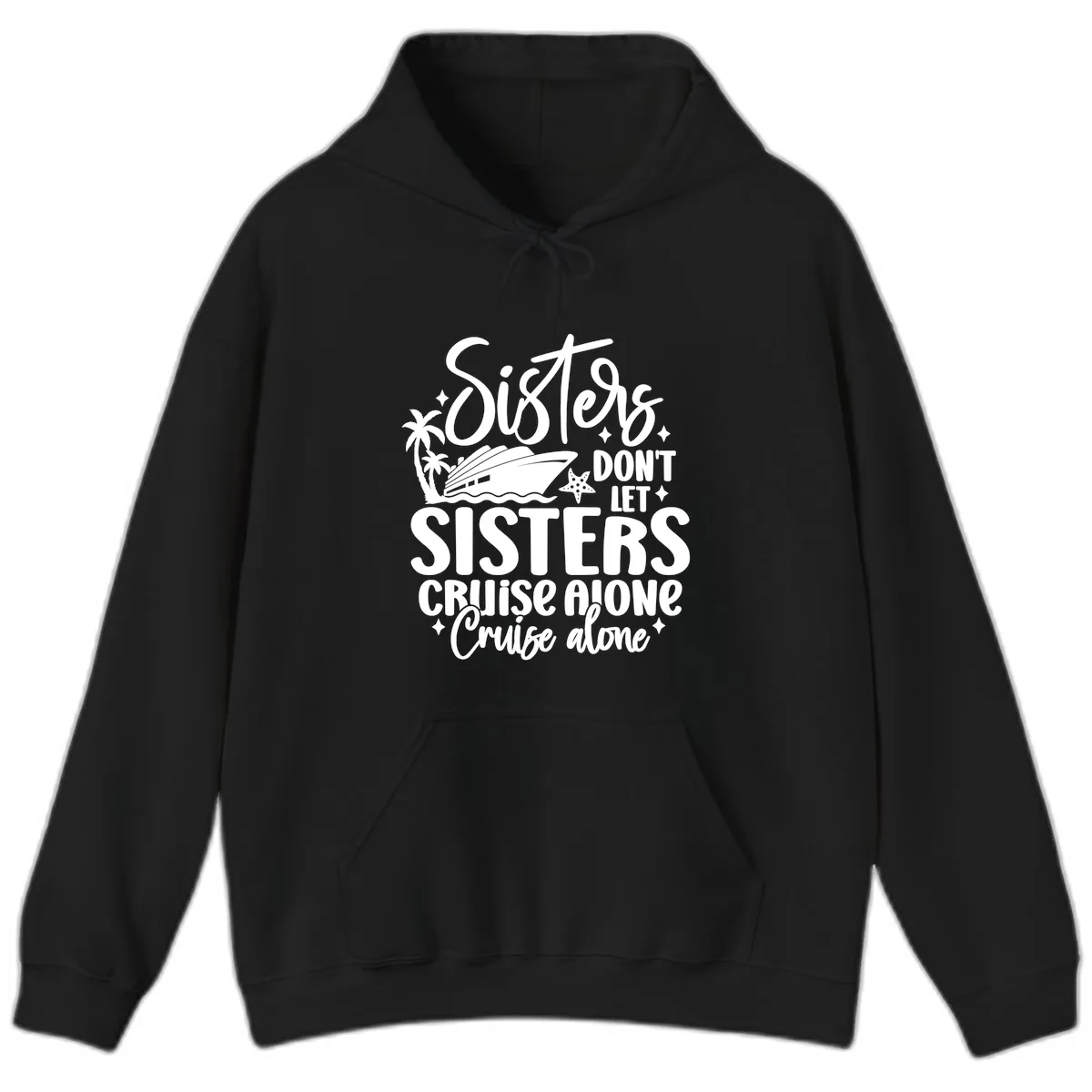 Sisters Don't Let Sisters Cruise Alone Hoodie in Black