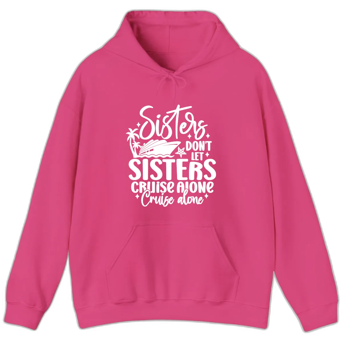 Sisters Don't Let Sisters Cruise Alone Hoodie in Heliconia