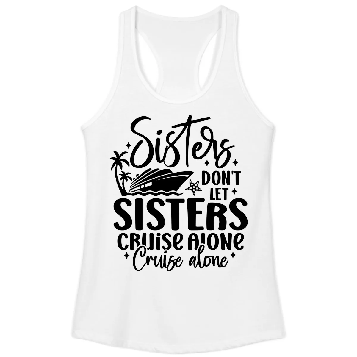 Sisters Don't Let Sisters Cruise Alone Ladies Tank in White