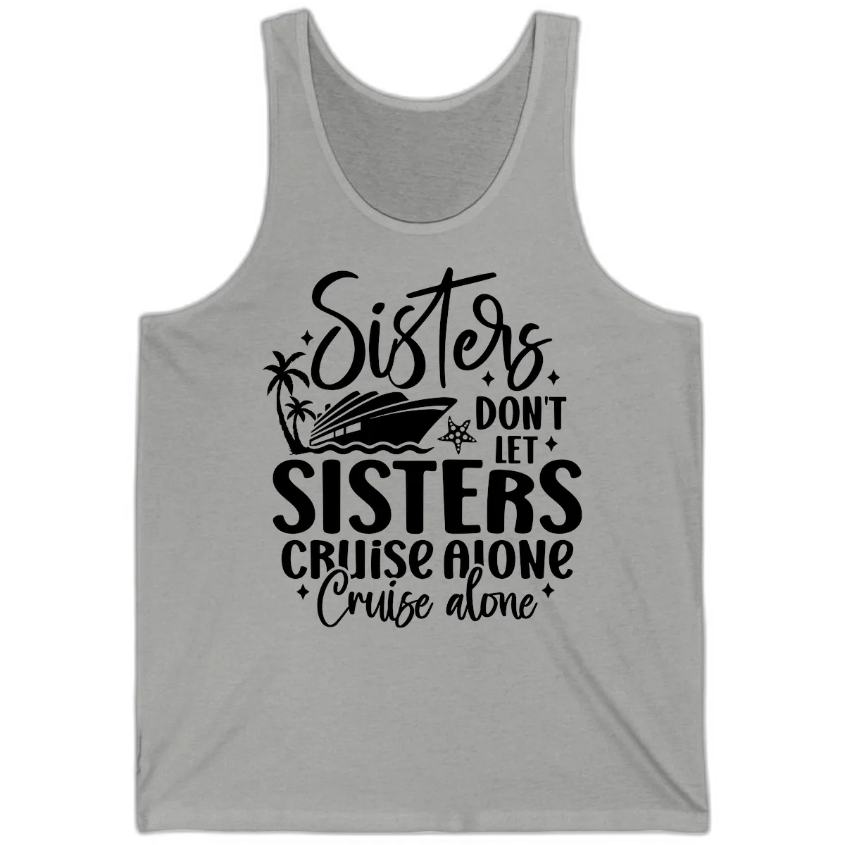 Sisters Don't Let Sisters Cruise Alone Tank in Athletic Heather