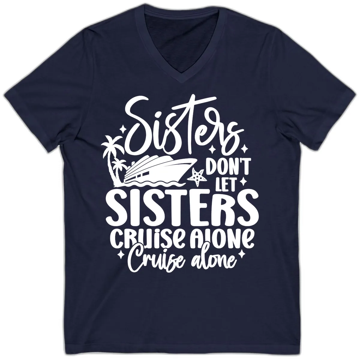 Sisters Don't Let Sisters Cruise Alone V-Neck in Navy