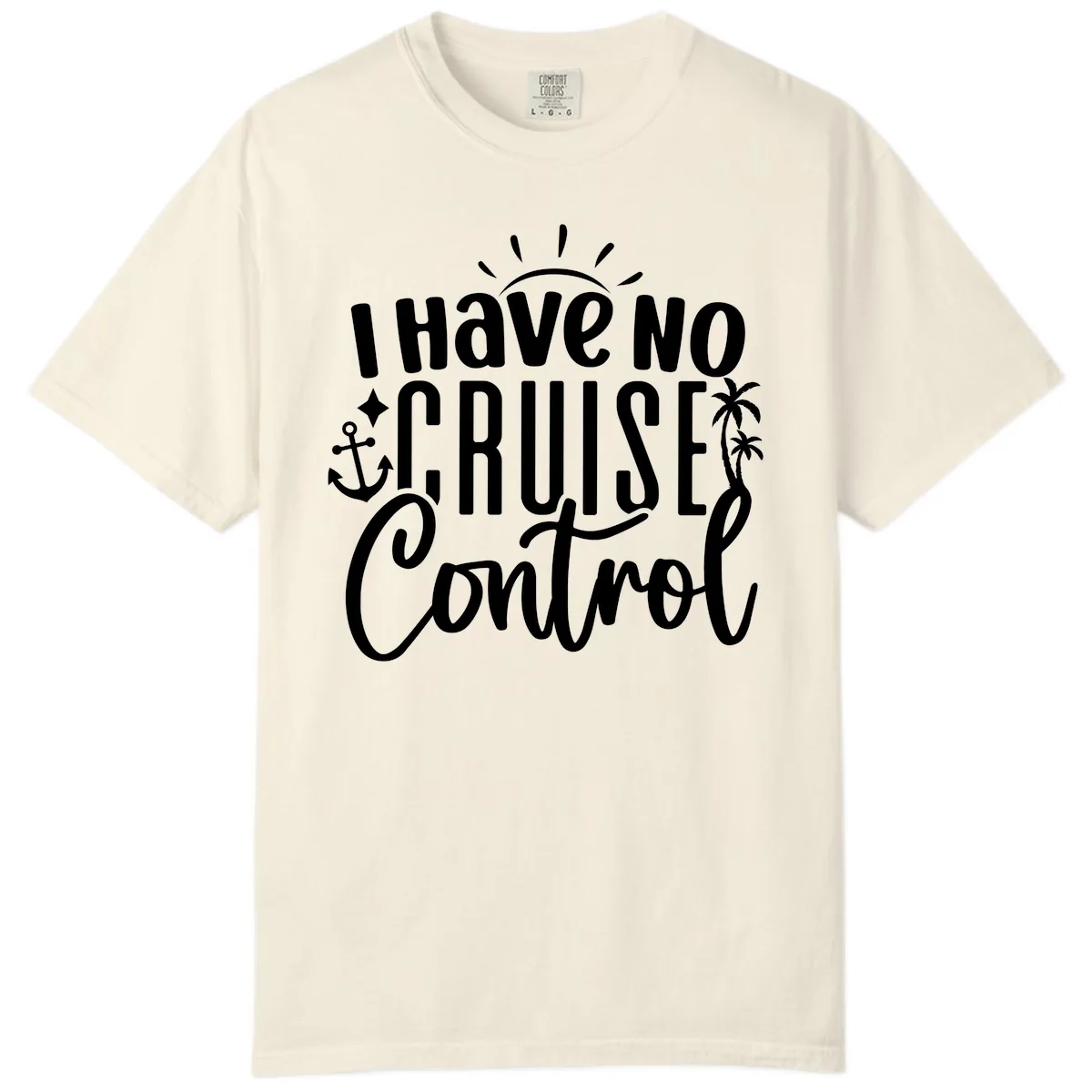 I Have No Cruise Control Comfort Color in Ivory