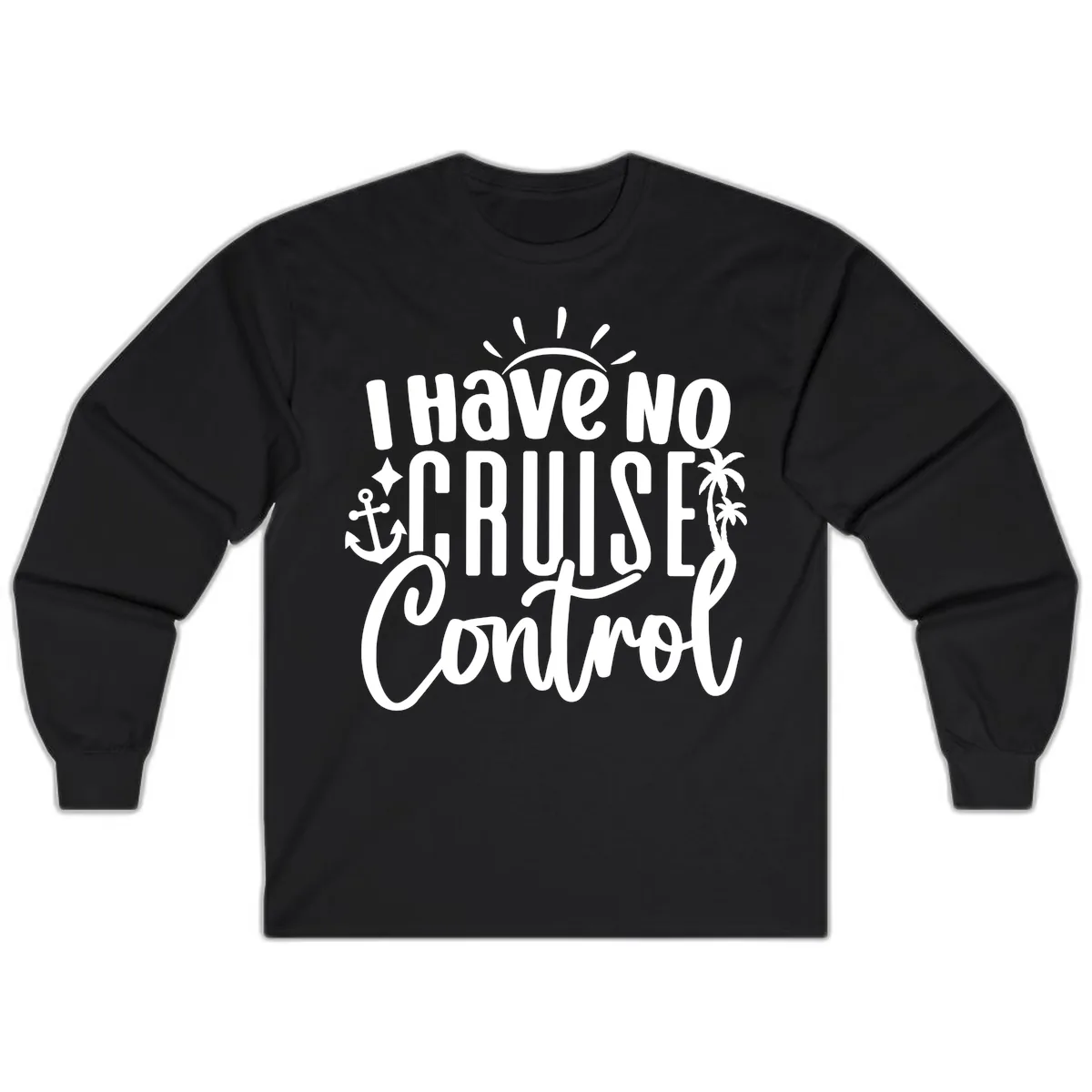 I Have No Cruise Control Long Sleeve in Black