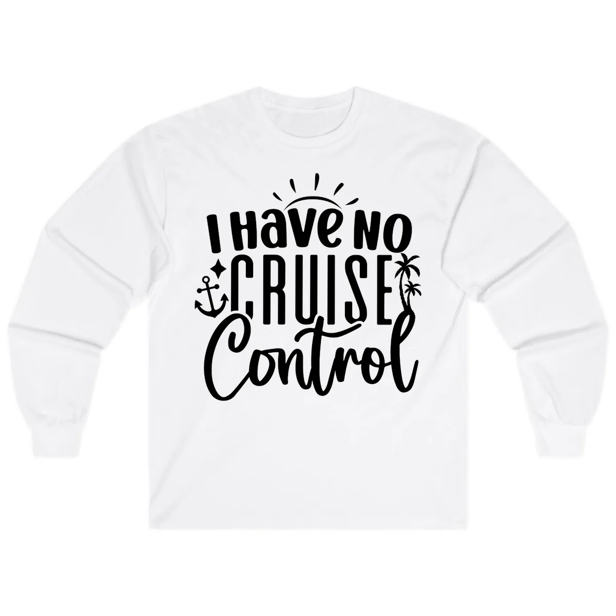 I Have No Cruise Control Long Sleeve in White