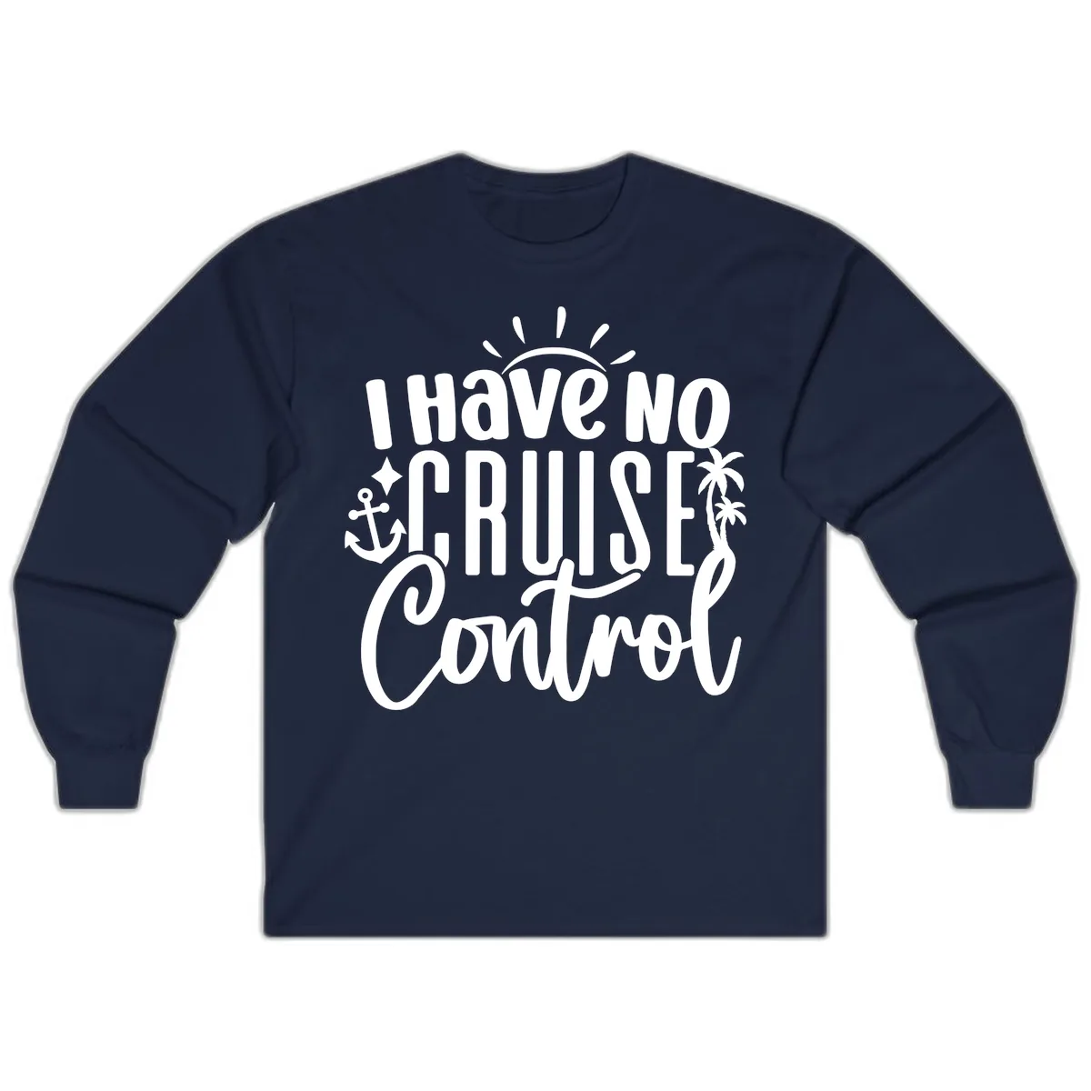 I Have No Cruise Control Long Sleeve in Navy