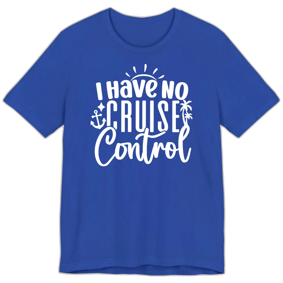 I Have No Cruise Control Premium T-Shirt in True Royal