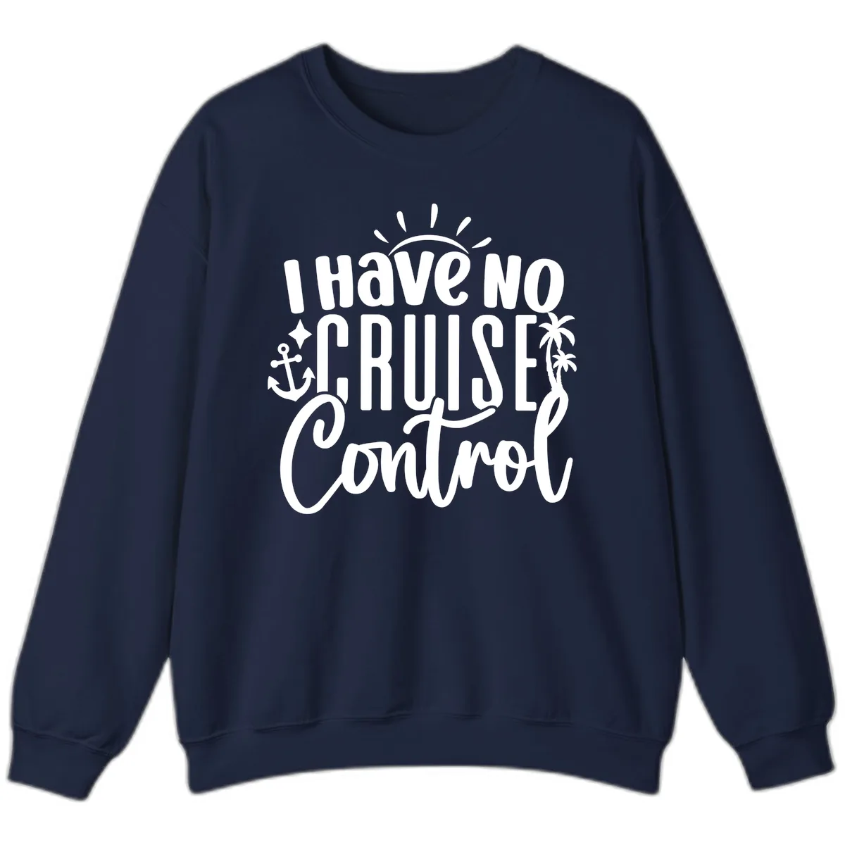 I Have No Cruise Control Sweatshirt in Navy