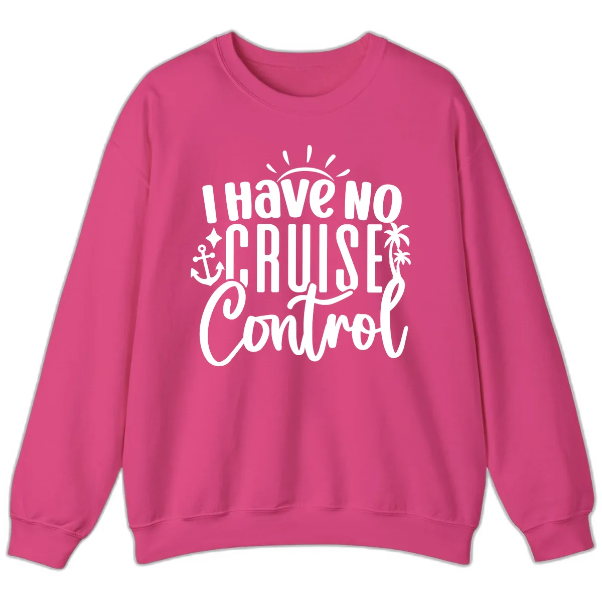 I Have No Cruise Control Sweatshirt in Heliconia
