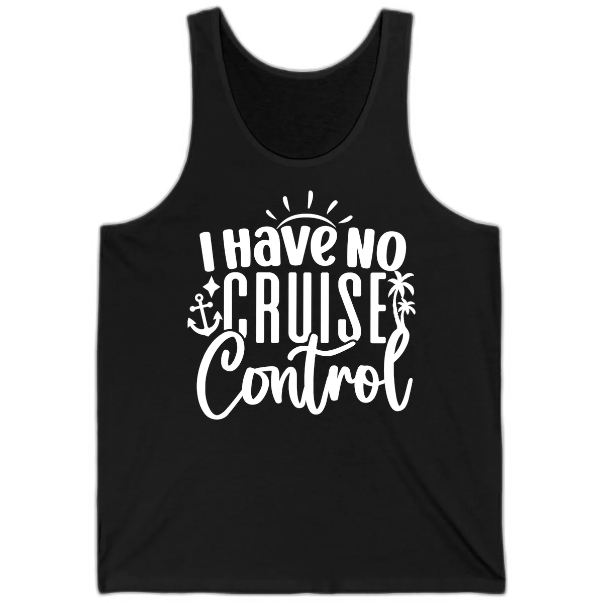 I Have No Cruise Control Tank in Black