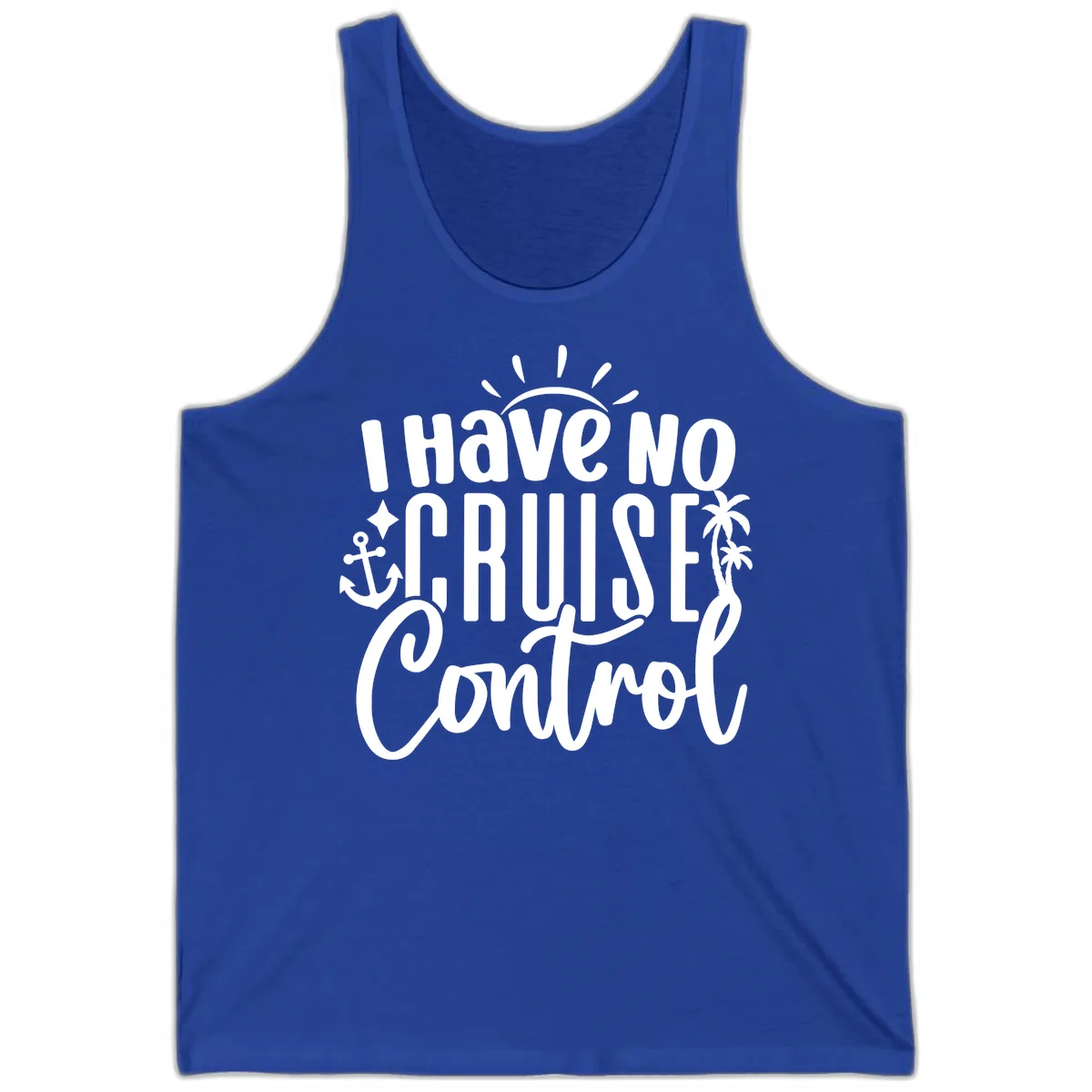 I Have No Cruise Control Tank in True Royal