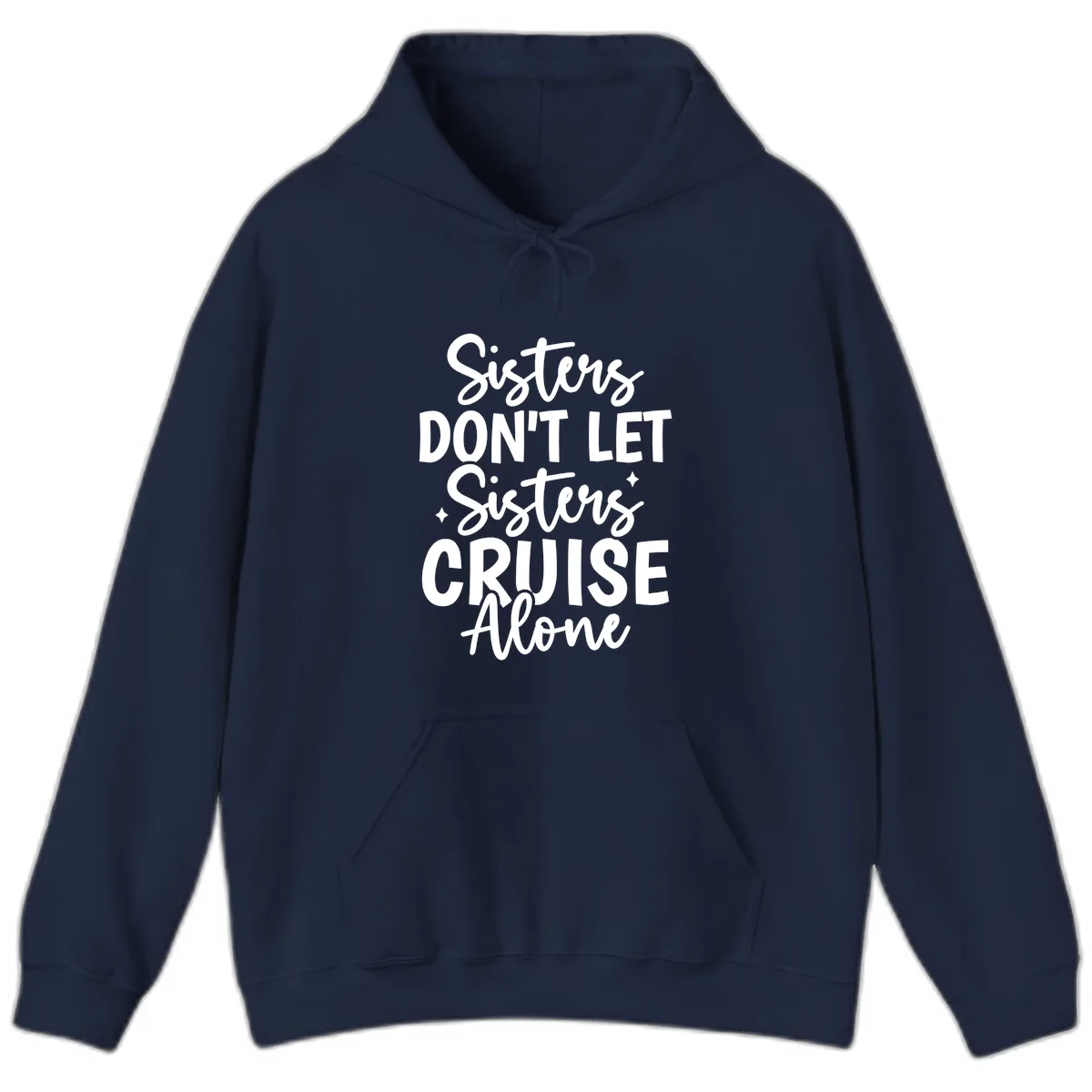 Sisters Don't Let Sisters Cruise Alone Hoodie in Navy