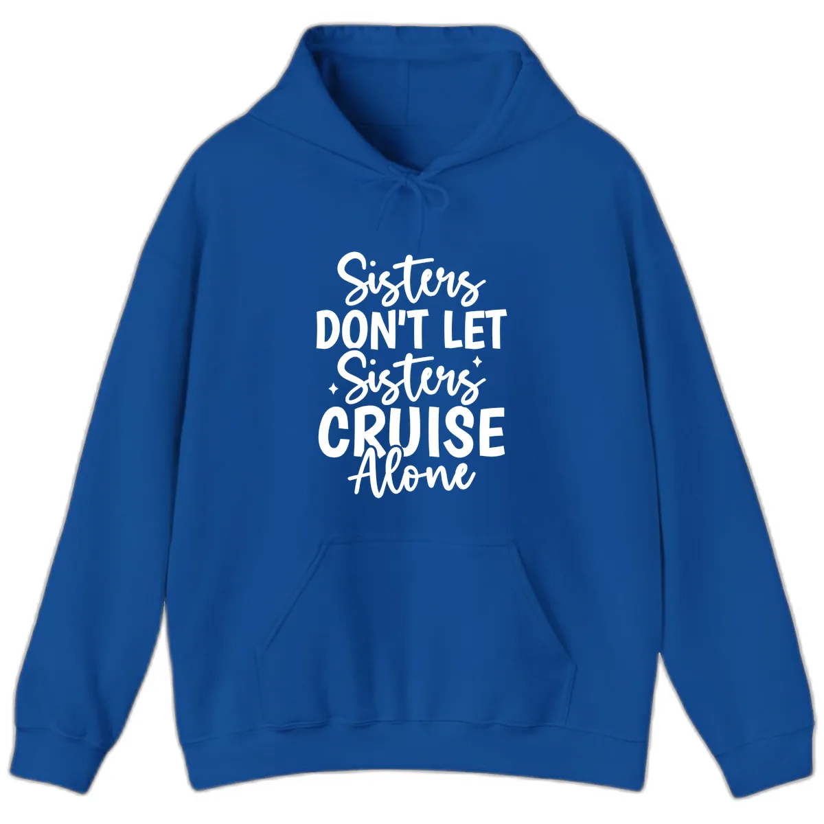 Sisters Don't Let Sisters Cruise Alone Hoodie in Royal