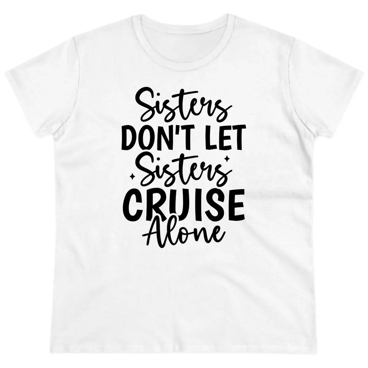 Sisters Don't Let Sisters Cruise Alone Ladies Tee in White