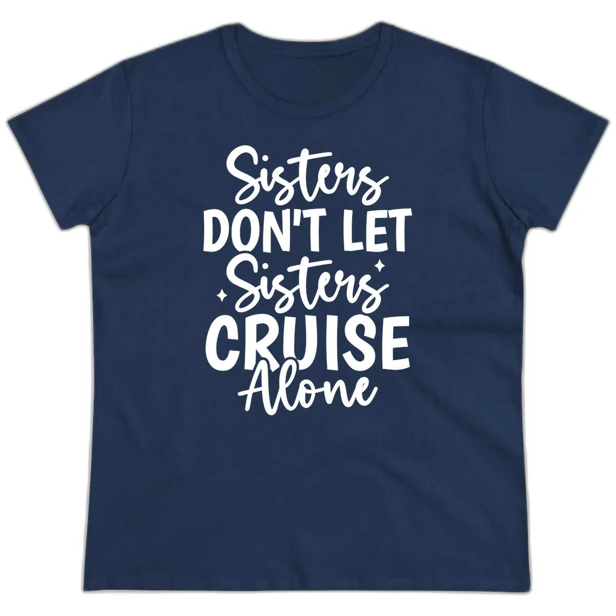 Sisters Don't Let Sisters Cruise Alone Ladies Tee in Navy