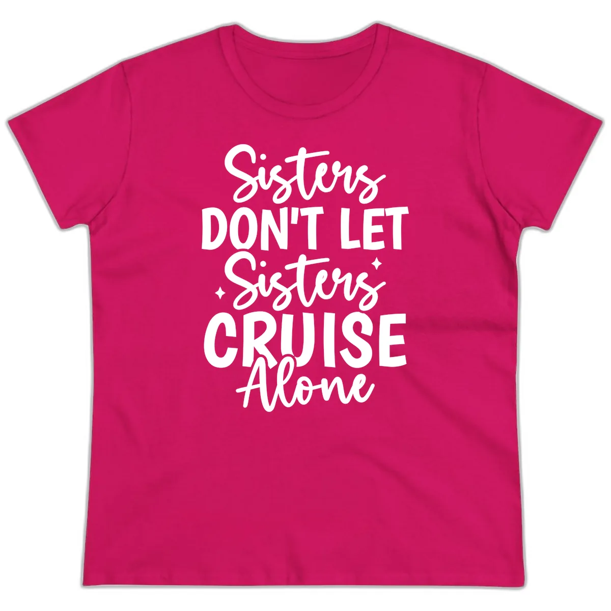Sisters Don't Let Sisters Cruise Alone Ladies Tee in Heliconia