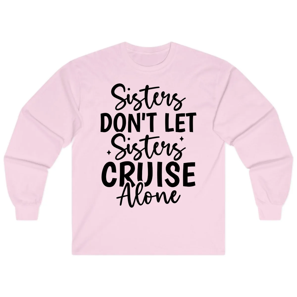 Sisters Don't Let Sisters Cruise Alone Long Sleeve in Light Pink