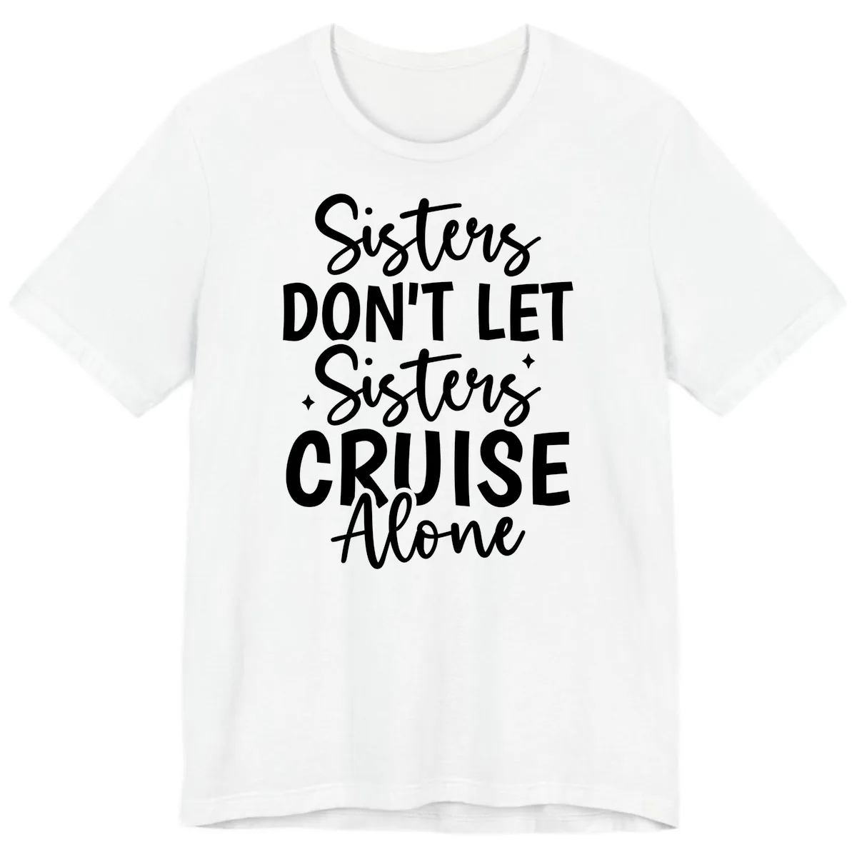 Sisters Don't Let Sisters Cruise Alone Premium T-Shirt in White