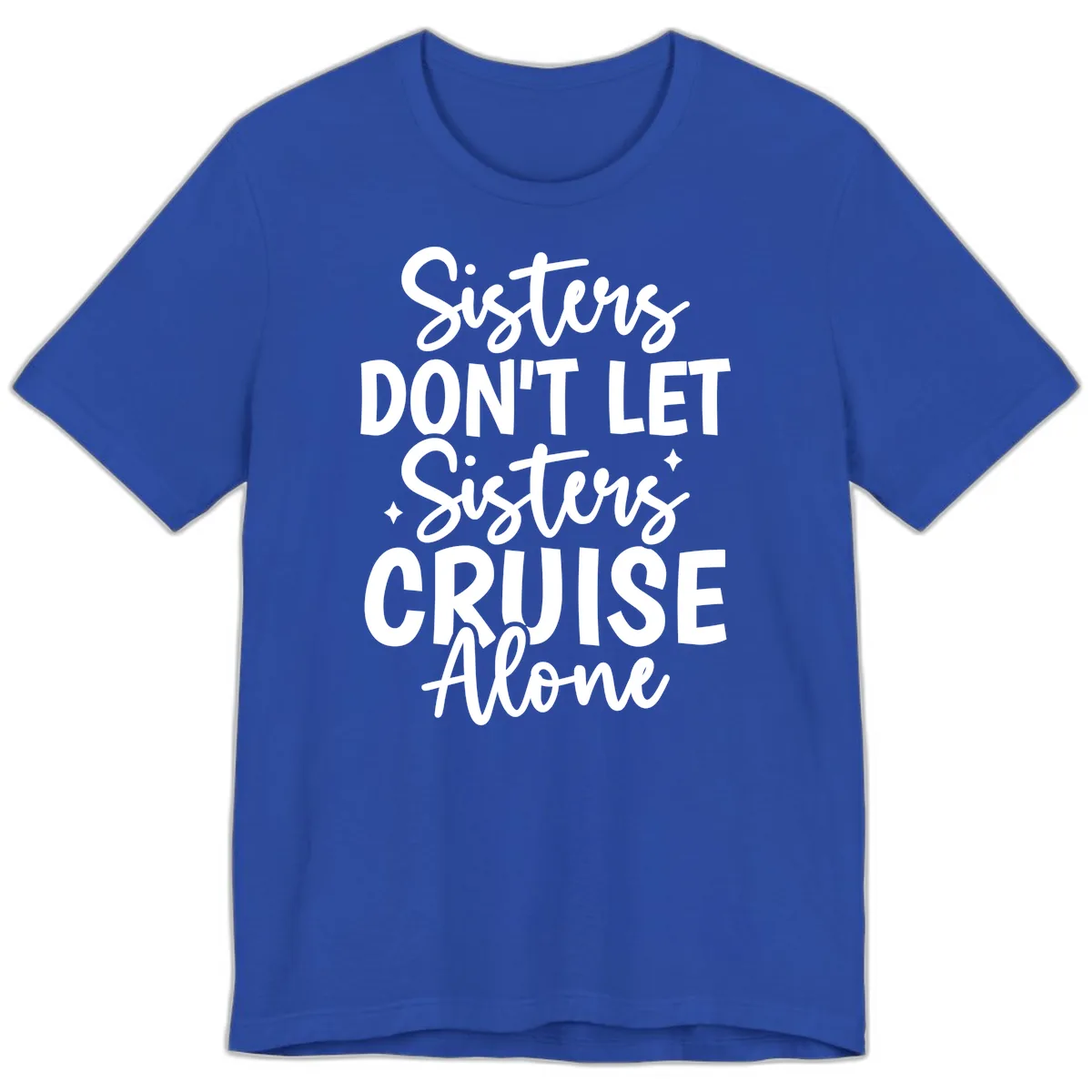 Sisters Don't Let Sisters Cruise Alone Premium T-Shirt in True Royal
