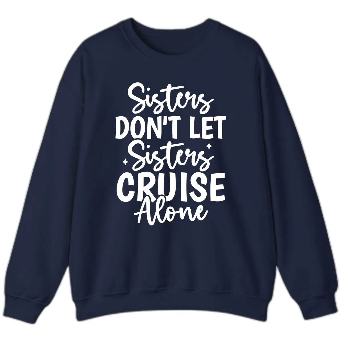 Sisters Don't Let Sisters Cruise Alone Sweatshirt in Navy