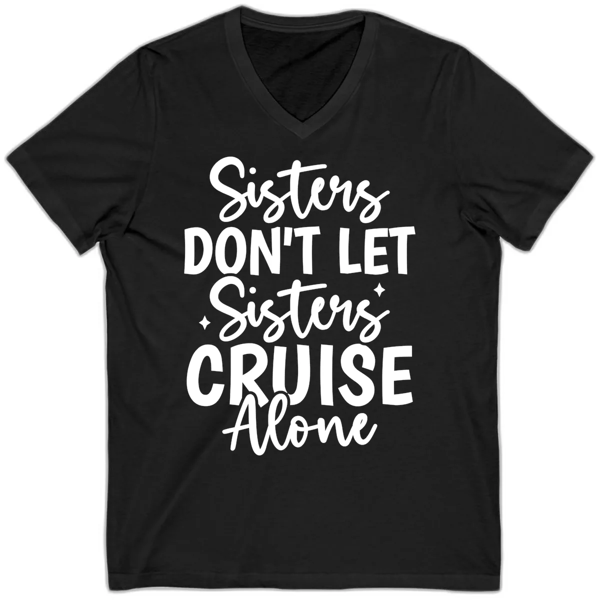 Sisters Don't Let Sisters Cruise Alone V-Neck in Black