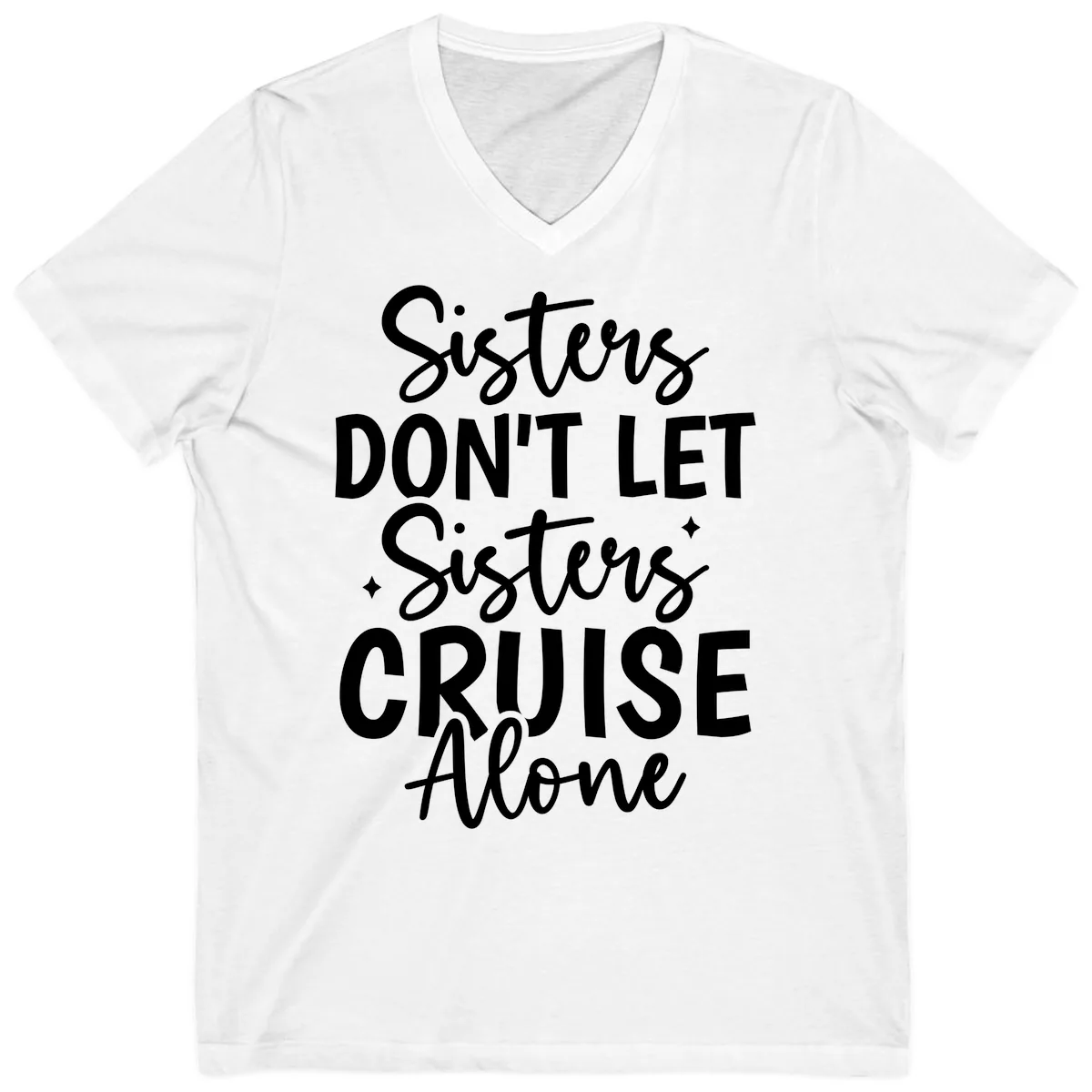 Sisters Don't Let Sisters Cruise Alone V-Neck in White