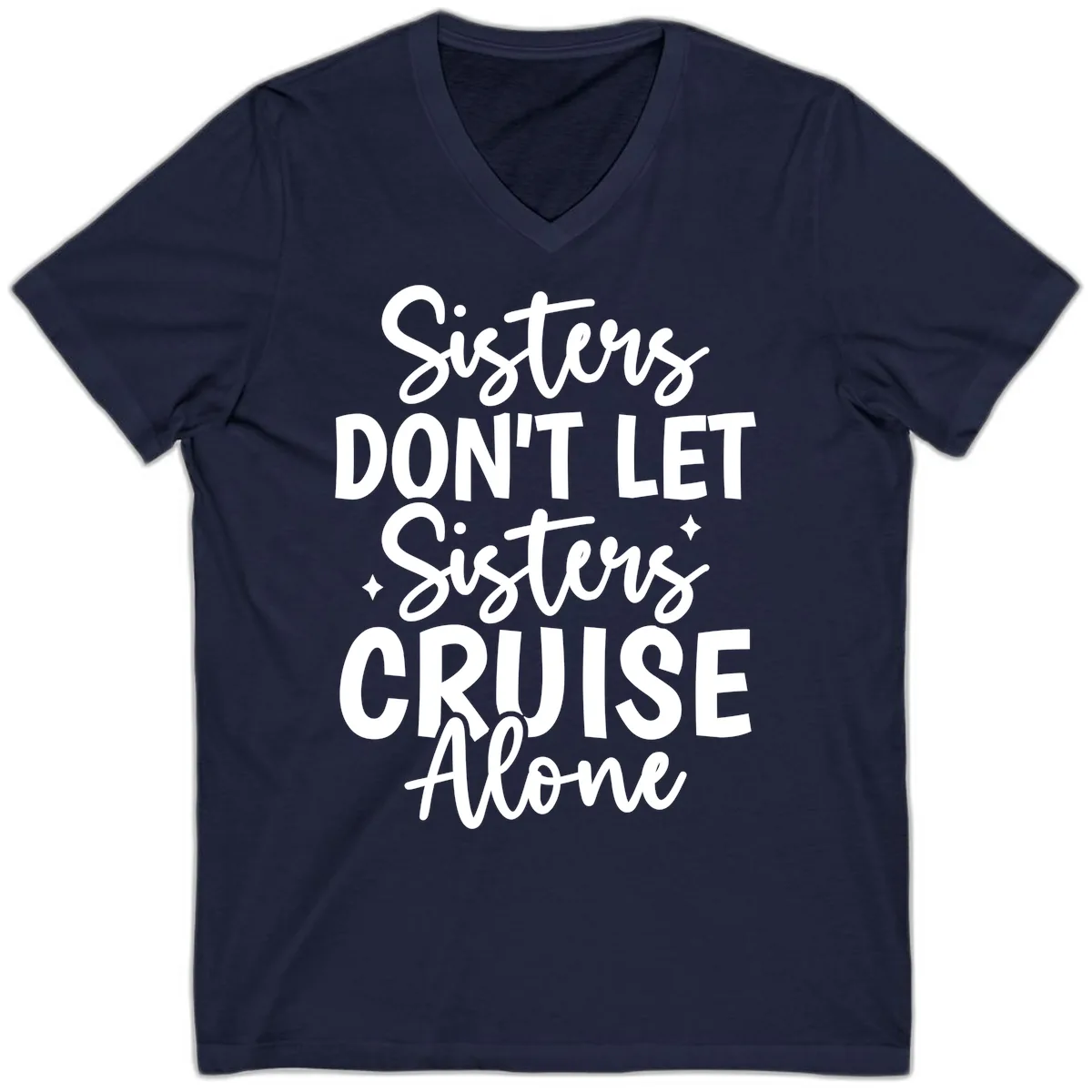 Sisters Don't Let Sisters Cruise Alone V-Neck in Navy