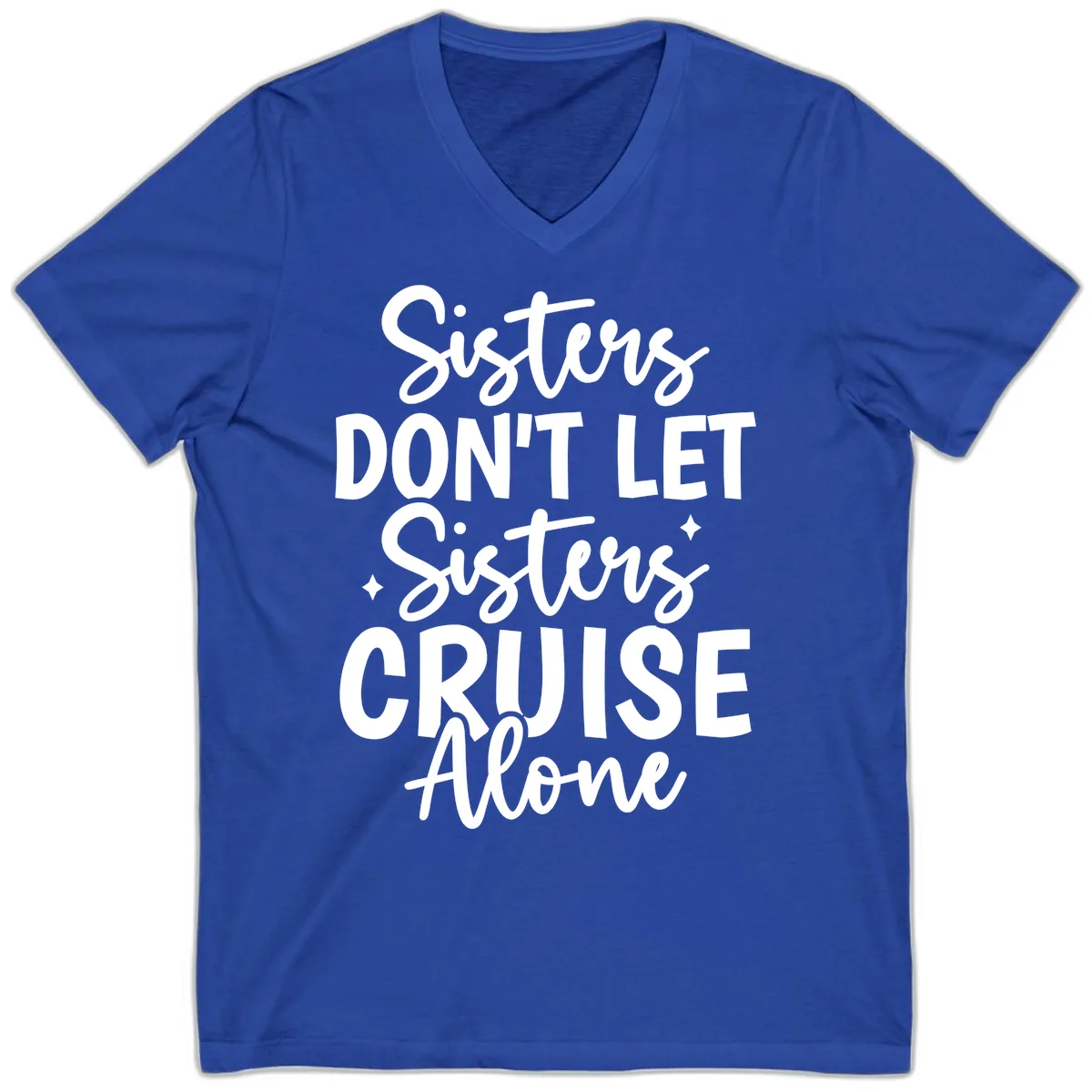 Sisters Don't Let Sisters Cruise Alone V-Neck in True Royal