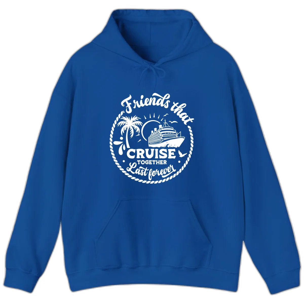 Friends That Cruise Together Last Forever Hoodie in Royal