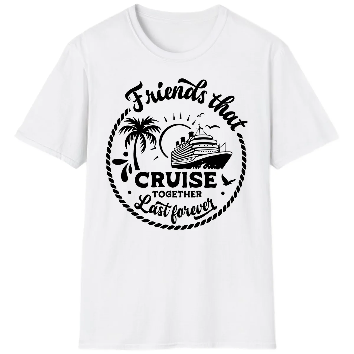 Friends That Cruise Together Last Forever T-Shirt in White