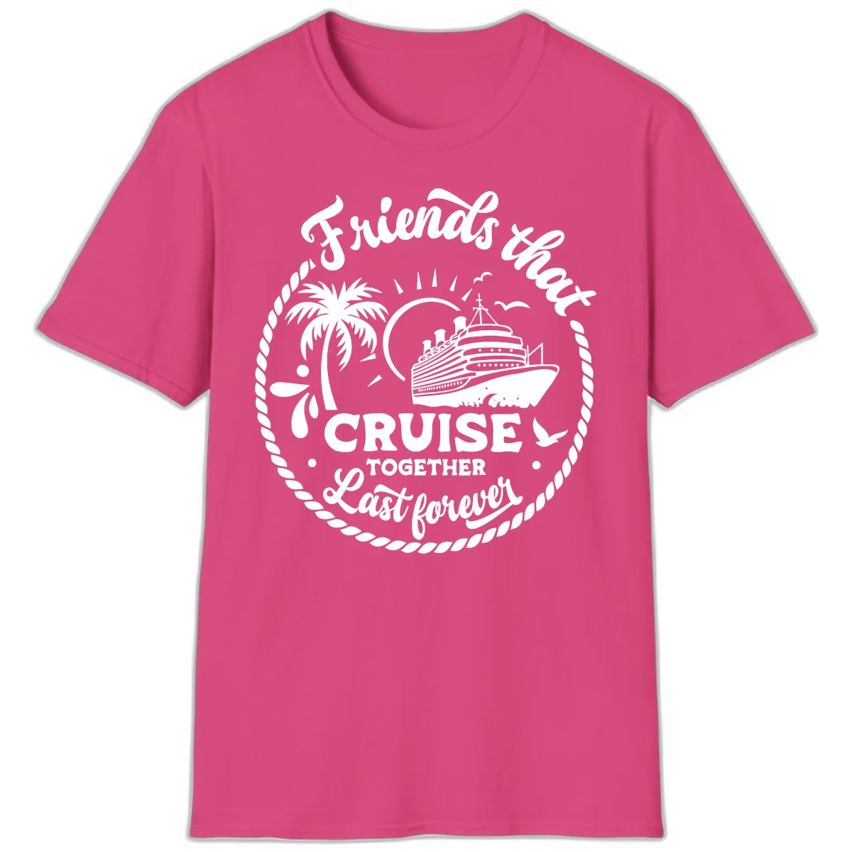 Friends That Cruise Together Last Forever T-Shirt in Heliconia