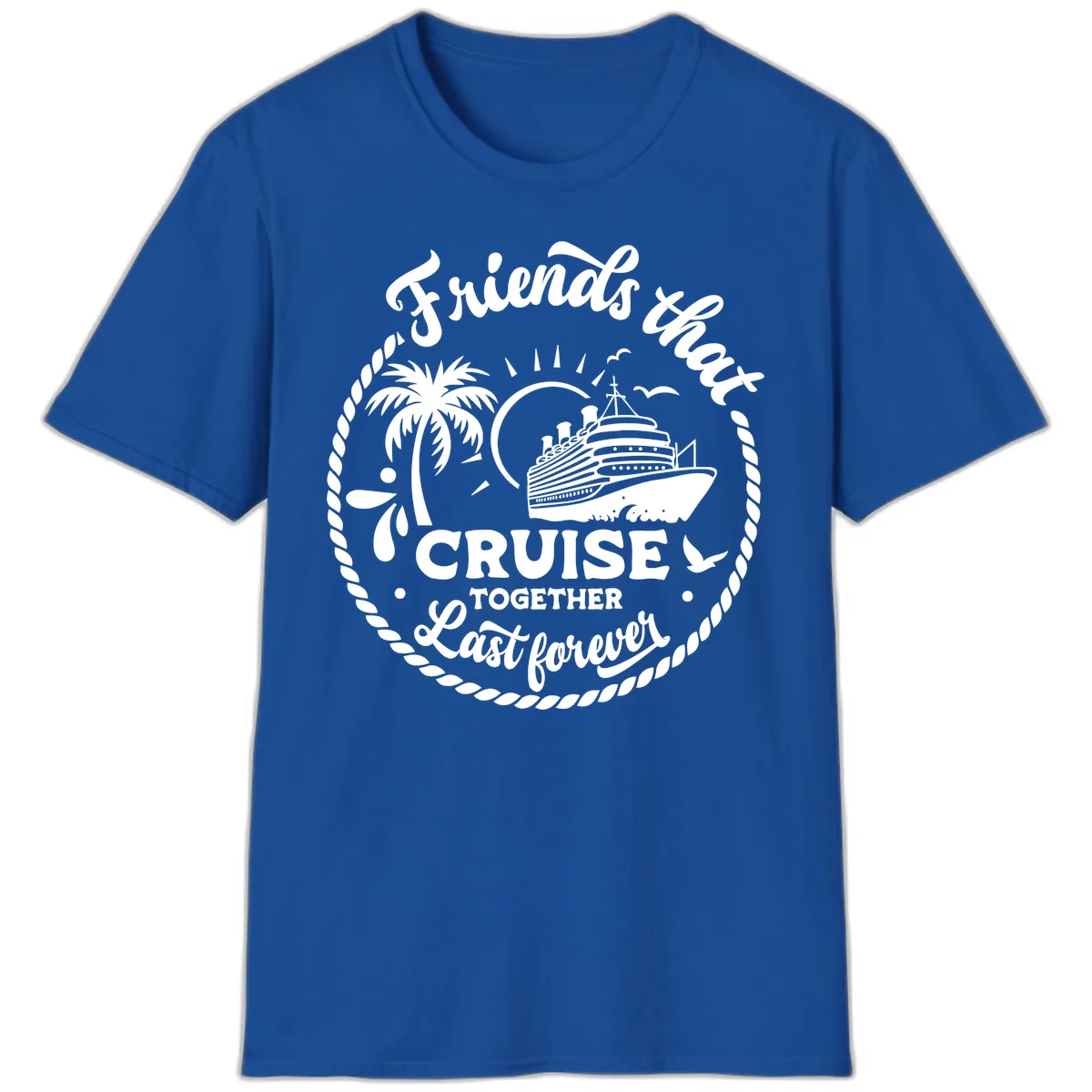 Friends That Cruise Together Last Forever T-Shirt in Royal