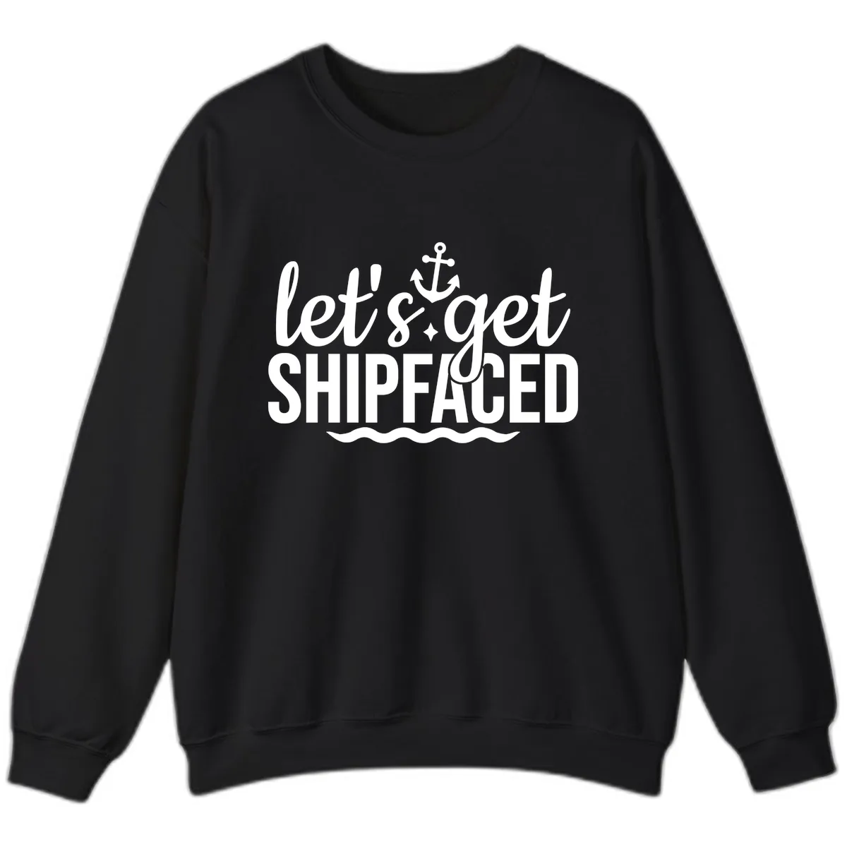 Let's Get Shipfaced Anchor Design Sweatshirt in Black