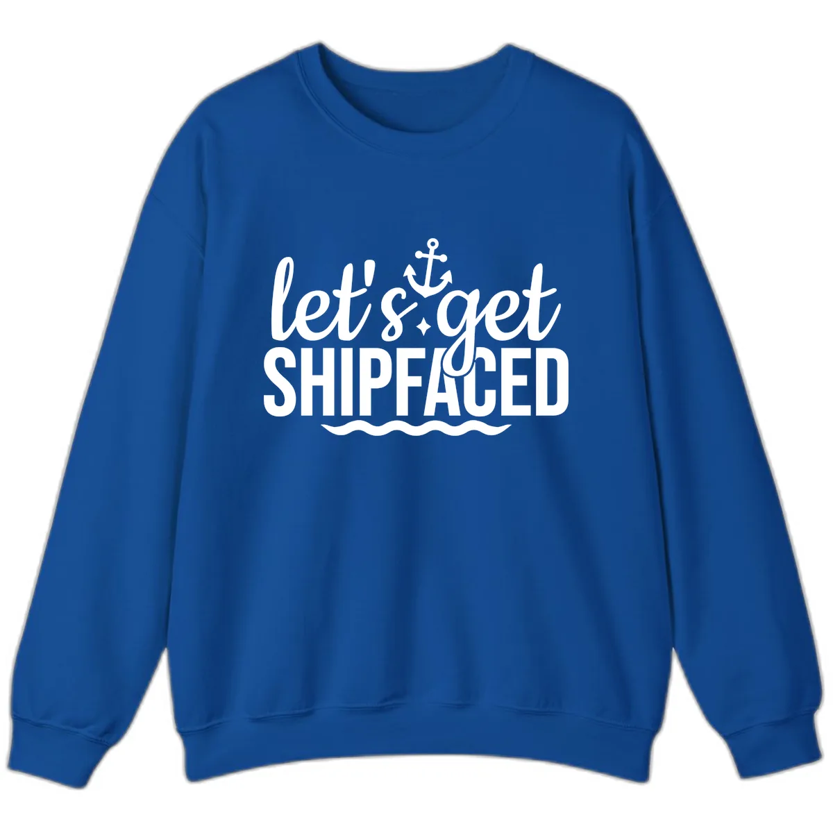 Let's Get Shipfaced Anchor Design Sweatshirt in Royal