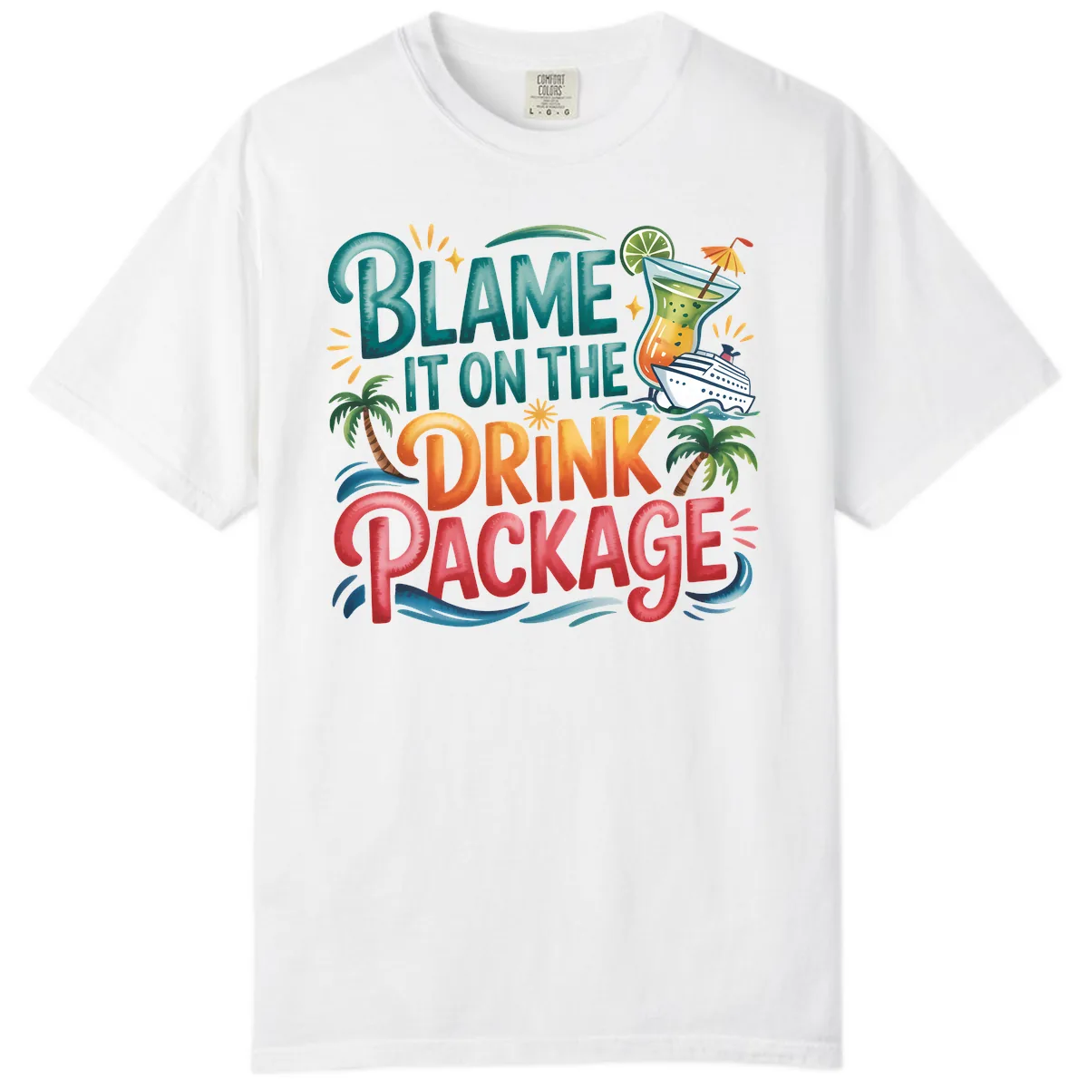 Blame It On The Drink Package Cruise Fun Comfort Color in White