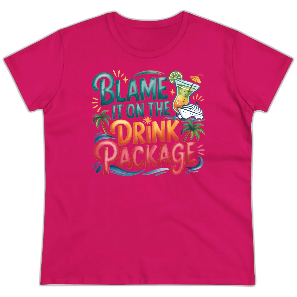 Blame It On The Drink Package Cruise Fun Ladies Tee in Heliconia