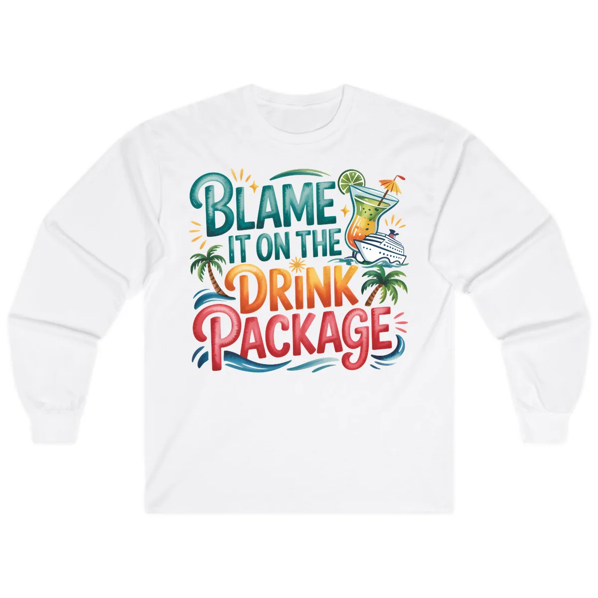 Blame It On The Drink Package Cruise Fun Long Sleeve in White