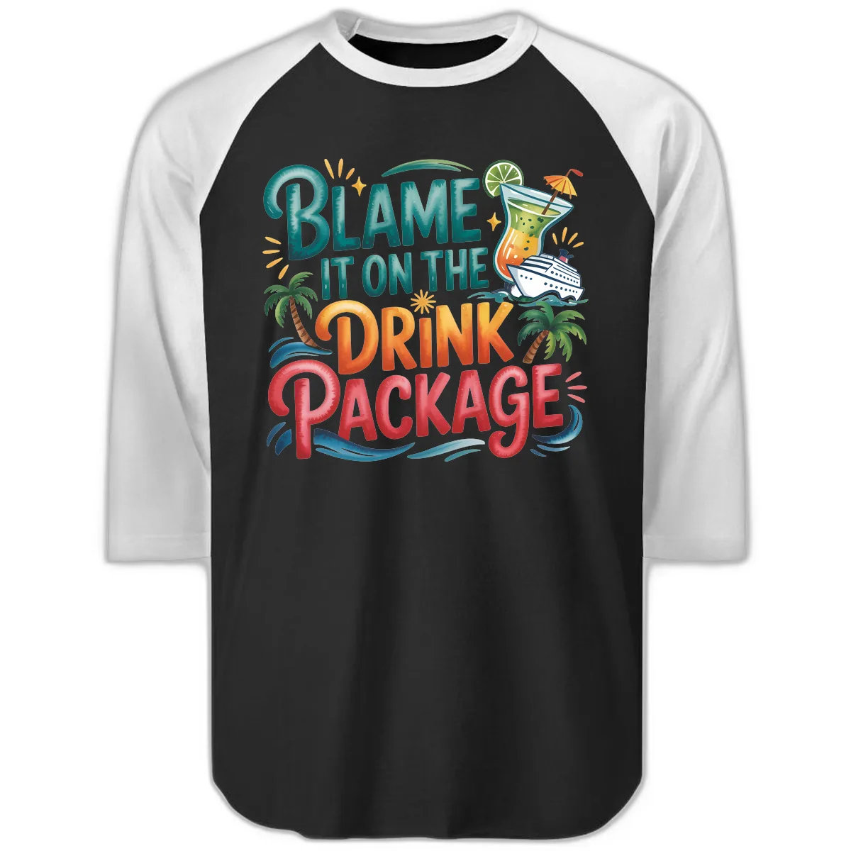 Blame It On The Drink Package Cruise Fun Raglan 3/4 in Black White
