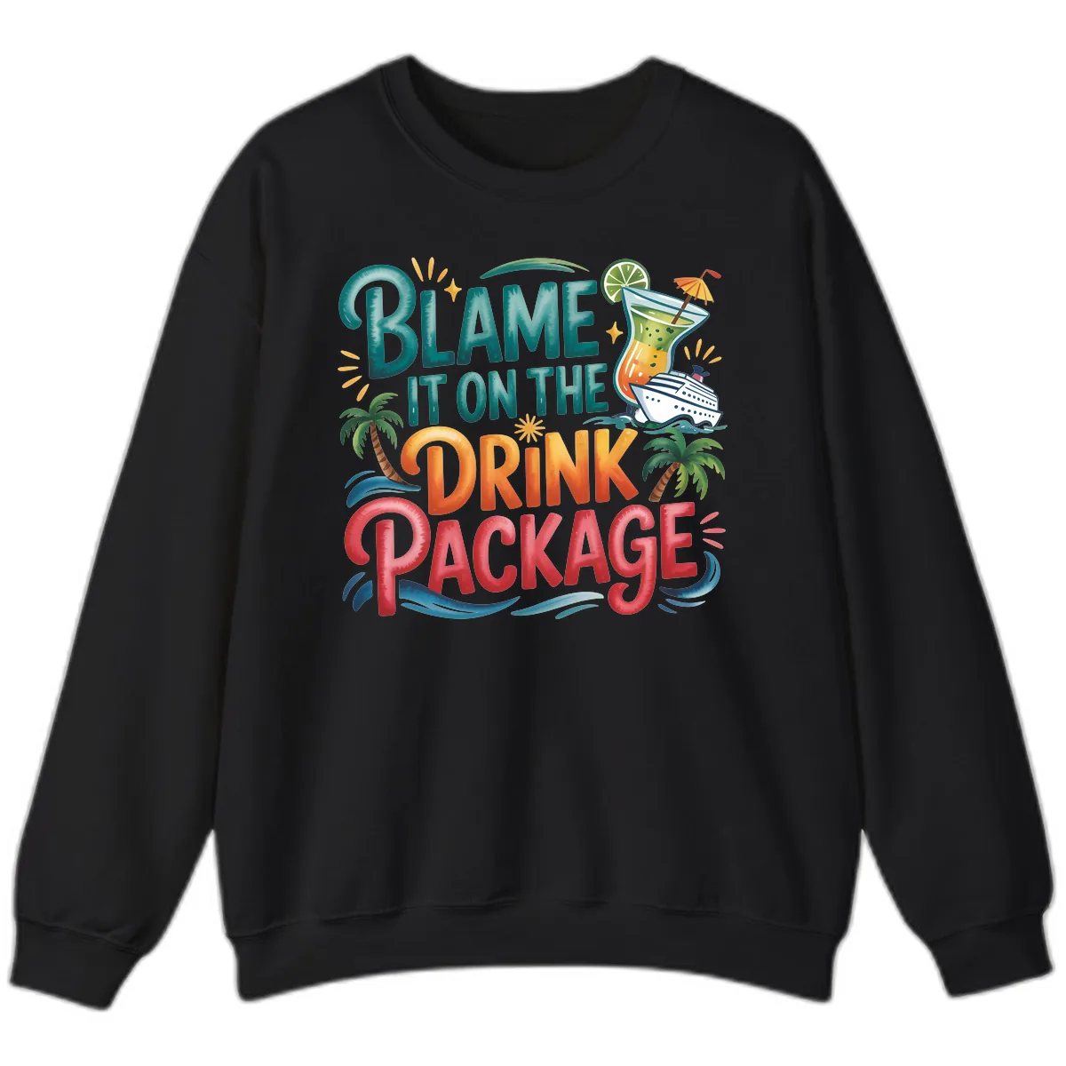 Blame It On The Drink Package Cruise Fun Sweatshirt in Black