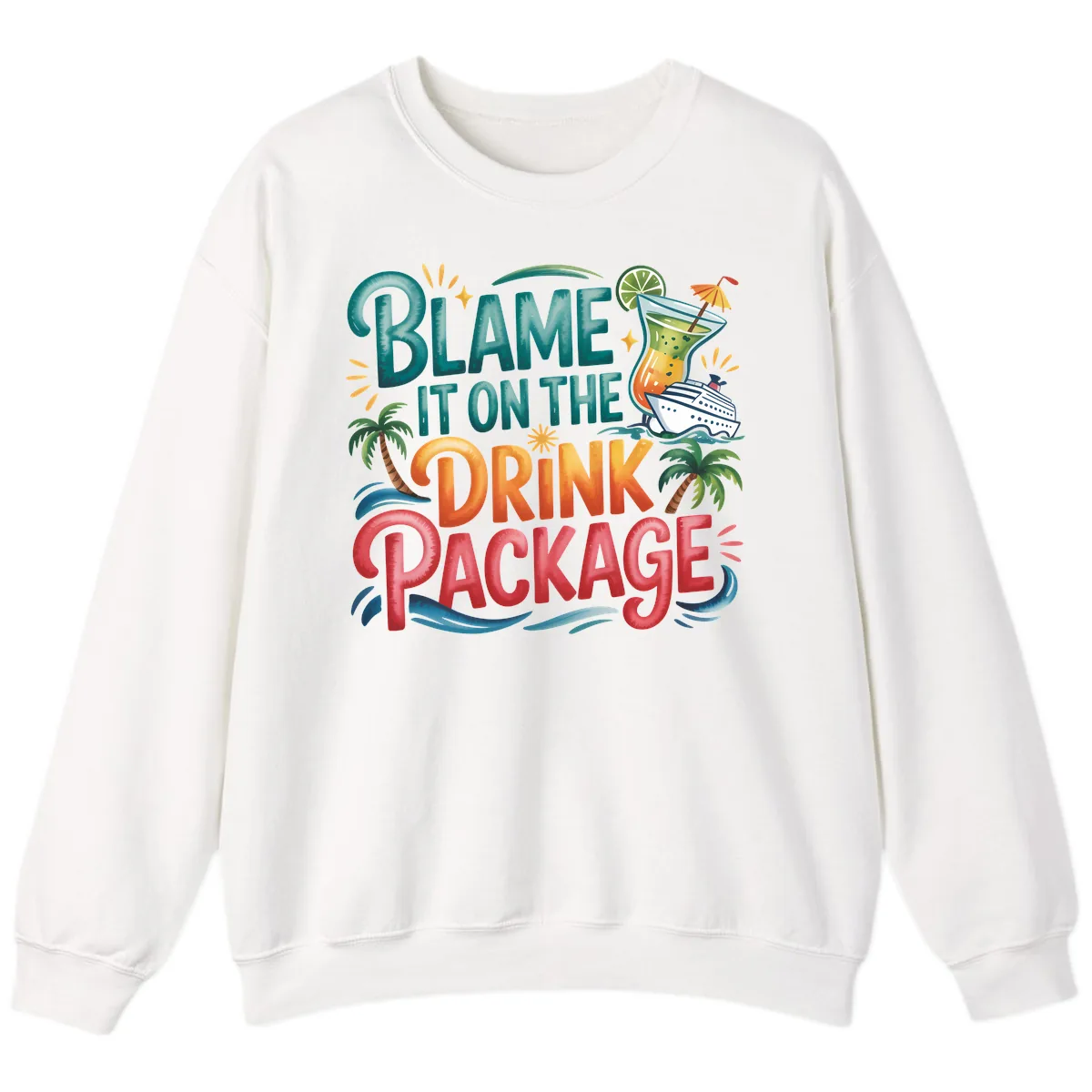 Blame It On The Drink Package Cruise Fun Sweatshirt in White