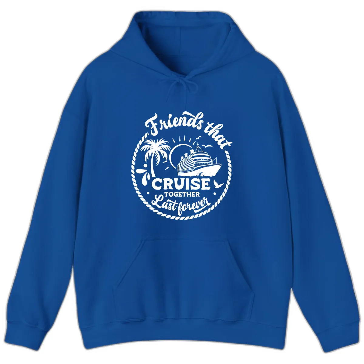 Friends That Cruise Together Last Forever Hoodie in Royal