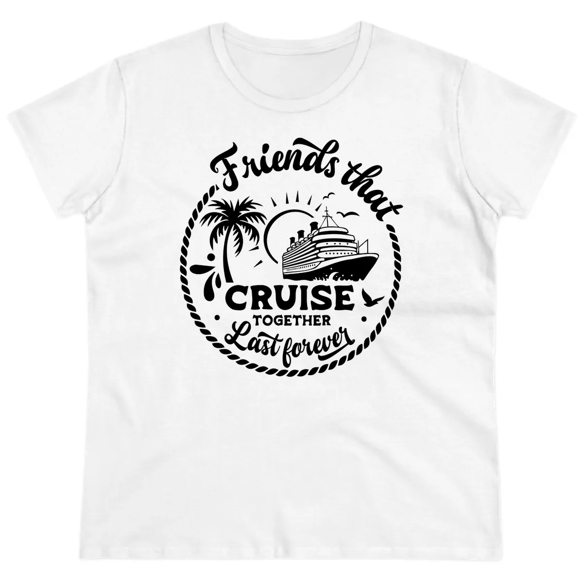 Friends That Cruise Together Last Forever Ladies Tee in White