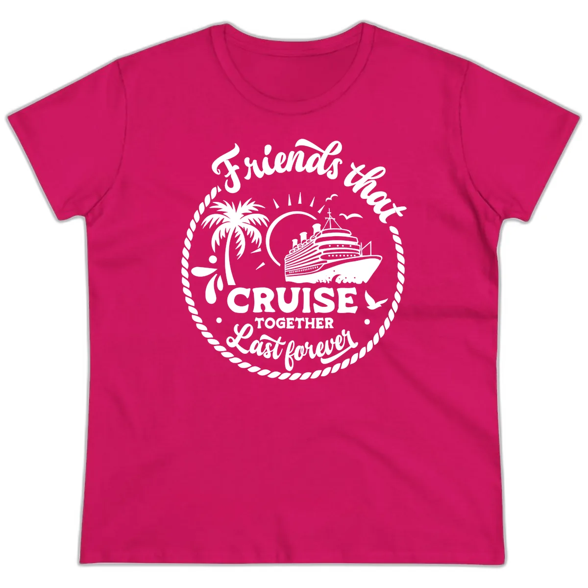 Friends That Cruise Together Last Forever Ladies Tee in Heliconia