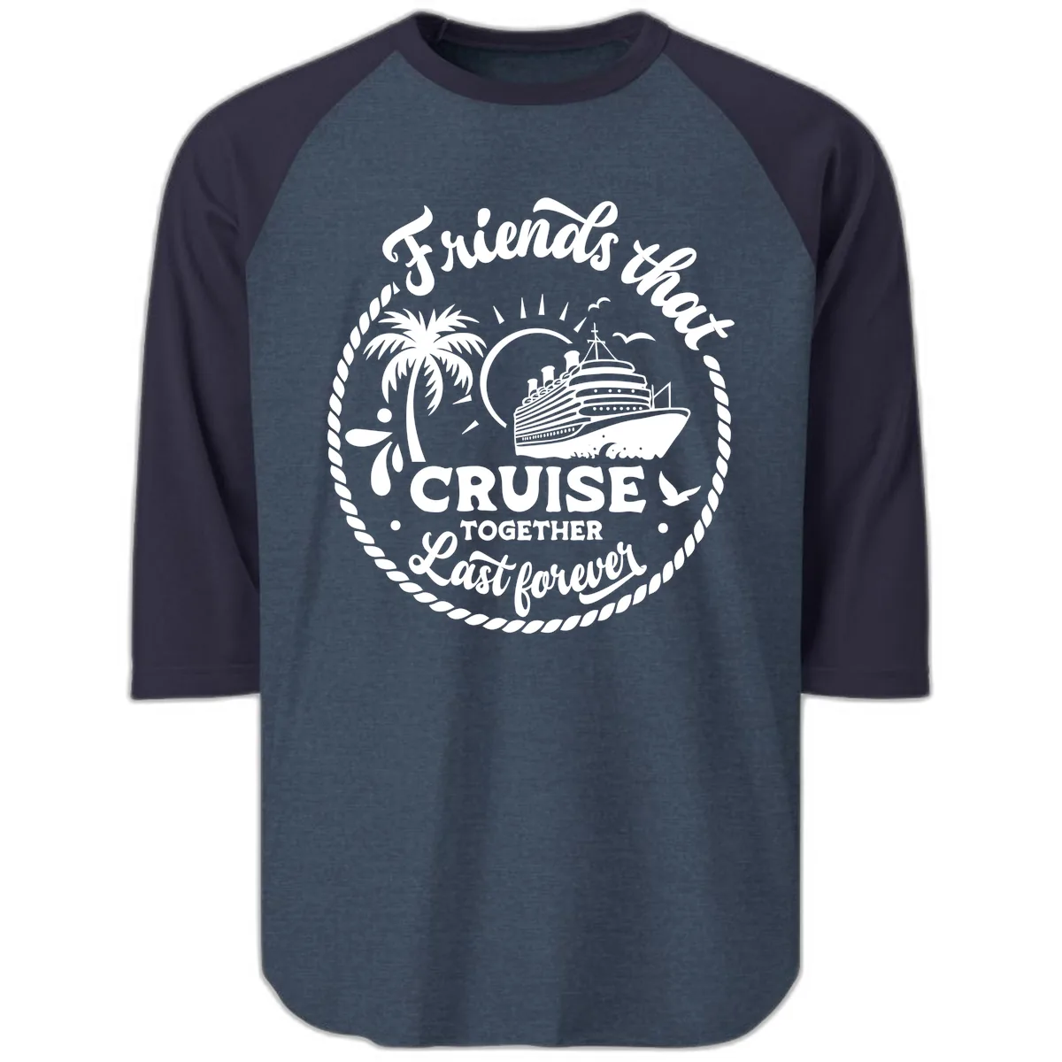 Friends That Cruise Together Last Forever Raglan 3/4 in Heather Denim Navy